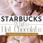 Starbucks White Hot Chocolate in a clear cup with marshmallows pin image